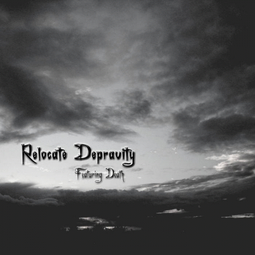 Relocate Depravity : Featuring Death